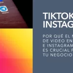Por qué el marketing de video en TikTok e Instagram Reels es crucial para tu negocio